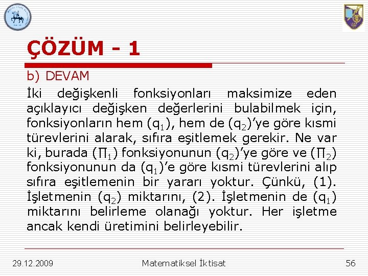 ÇÖZÜM - 1 b) DEVAM İki değişkenli fonksiyonları maksimize eden açıklayıcı değişken değerlerini bulabilmek