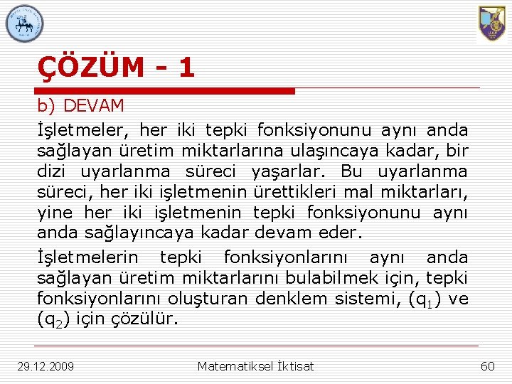 ÇÖZÜM - 1 b) DEVAM İşletmeler, her iki tepki fonksiyonunu aynı anda sağlayan üretim