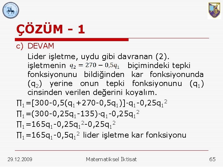 ÇÖZÜM - 1 c) DEVAM Lider işletme, uydu gibi davranan (2). işletmenin biçimindeki tepki