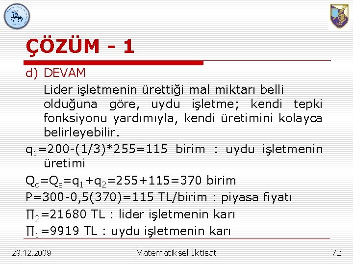 ÇÖZÜM - 1 d) DEVAM Lider işletmenin ürettiği mal miktarı belli olduğuna göre, uydu