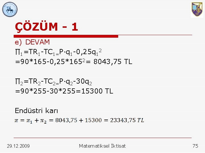 ÇÖZÜM - 1 e) DEVAM ∏ 1=TR 1 -TC 1=P∙q 1 -0, 25 q