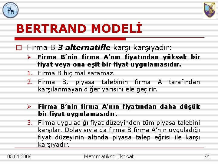 BERTRAND MODELİ o Firma B 3 alternatifle karşıyadır: Ø Firma B’nin firma A’nın fiyatından