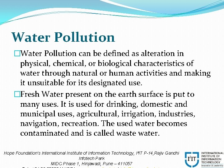 Water Pollution �Water Pollution can be defined as alteration in physical, chemical, or biological