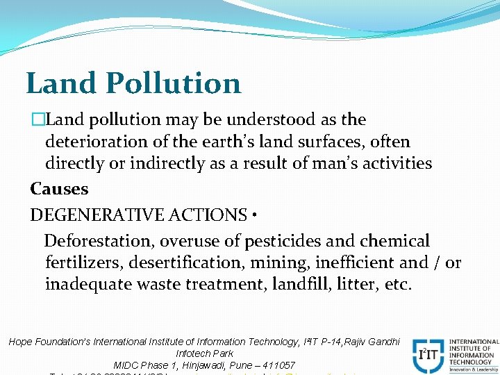 Land Pollution �Land pollution may be understood as the deterioration of the earth’s land