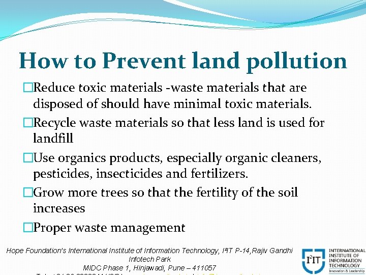 How to Prevent land pollution �Reduce toxic materials -waste materials that are disposed of