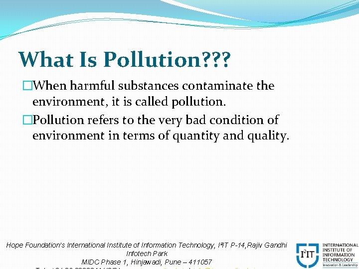 What Is Pollution? ? ? �When harmful substances contaminate the environment, it is called