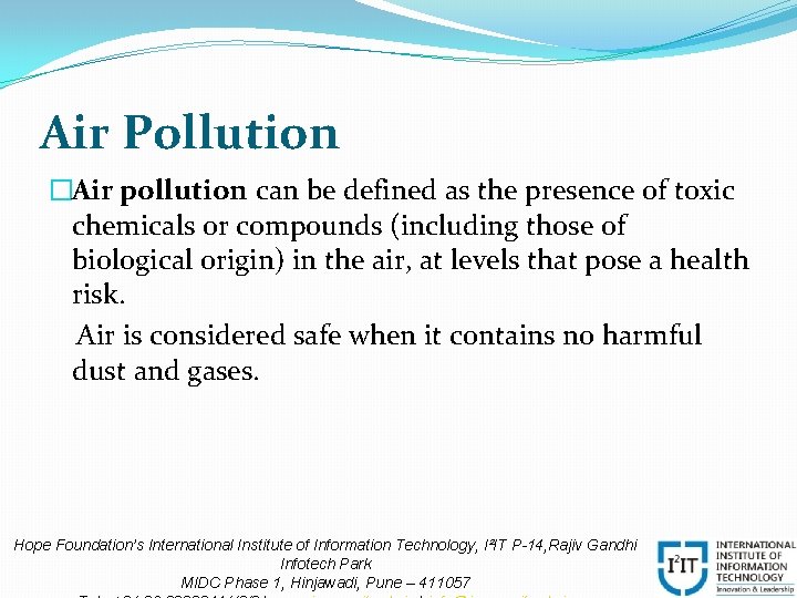 Air Pollution �Air pollution can be defined as the presence of toxic chemicals or