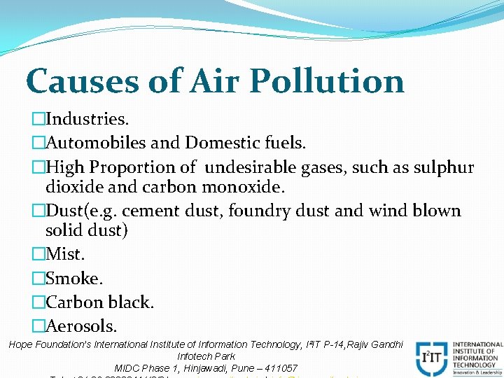 Causes of Air Pollution �Industries. �Automobiles and Domestic fuels. �High Proportion of undesirable gases,