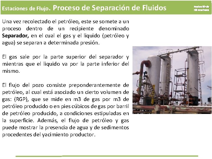 Estaciones de Flujo. Proceso de Separación de Fluidos Una vez recolectado el petróleo, este