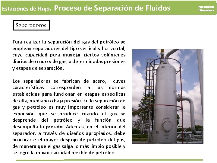 Estaciones de Flujo. Proceso de Separación de Fluidos Separadores Para realizar la separación del