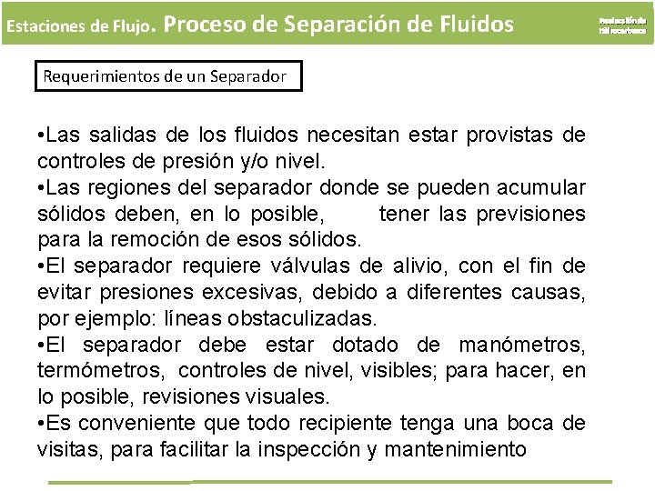 Estaciones de Flujo. Proceso de Separación de Fluidos Requerimientos de un Separador • Las