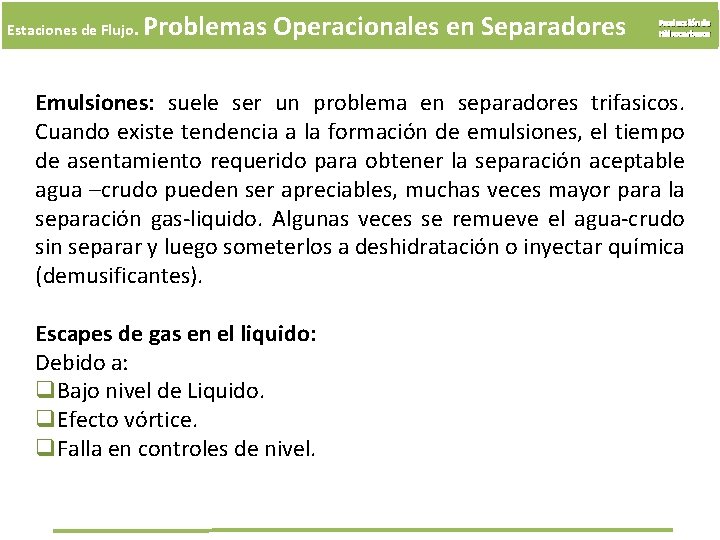 Estaciones de Flujo. Problemas Operacionales en Separadores Producción de Hidrocarburos Emulsiones: suele ser un