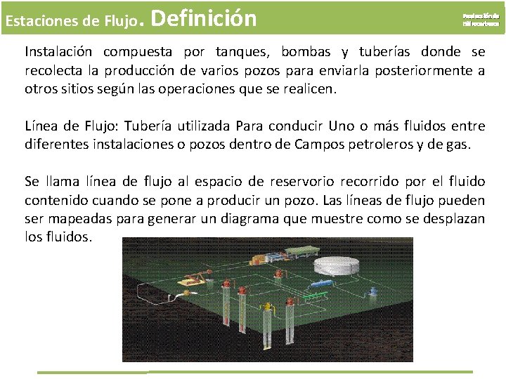 Estaciones de Flujo. Definición Producción de Hidrocarburos Instalación compuesta por tanques, bombas y tuberías