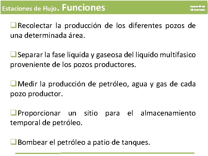 Estaciones de Flujo. Funciones Producción de Hidrocarburos q. Recolectar la producción de los diferentes