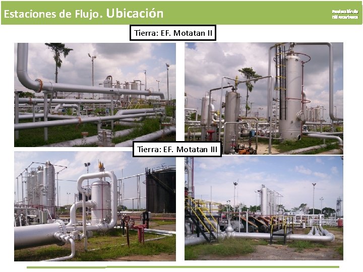 Estaciones de Flujo. Ubicación Tierra: EF. Motatan III Producción de Hidrocarburos 