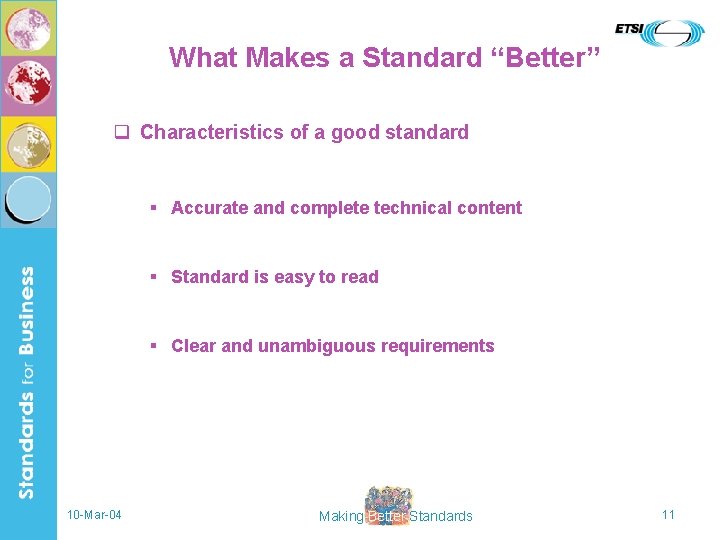 What Makes a Standard “Better” q Characteristics of a good standard § Accurate and