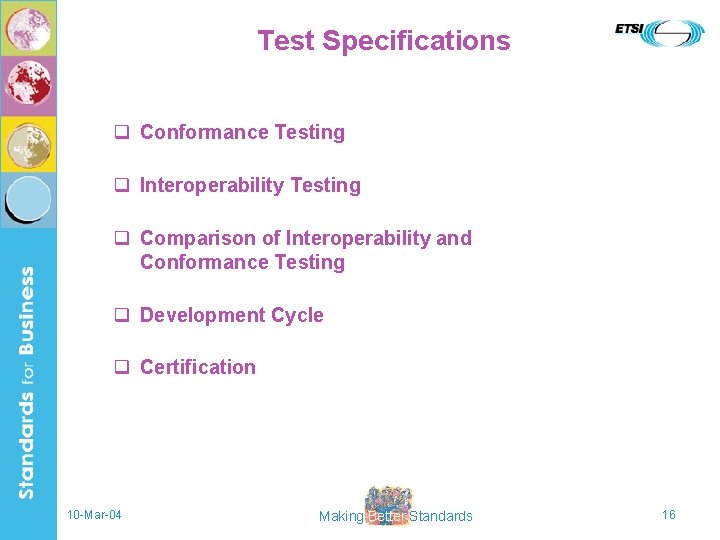 Test Specifications q Conformance Testing q Interoperability Testing q Comparison of Interoperability and Conformance