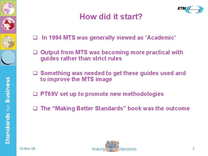 How did it start? q In 1994 MTS was generally viewed as ‘Academic’ q