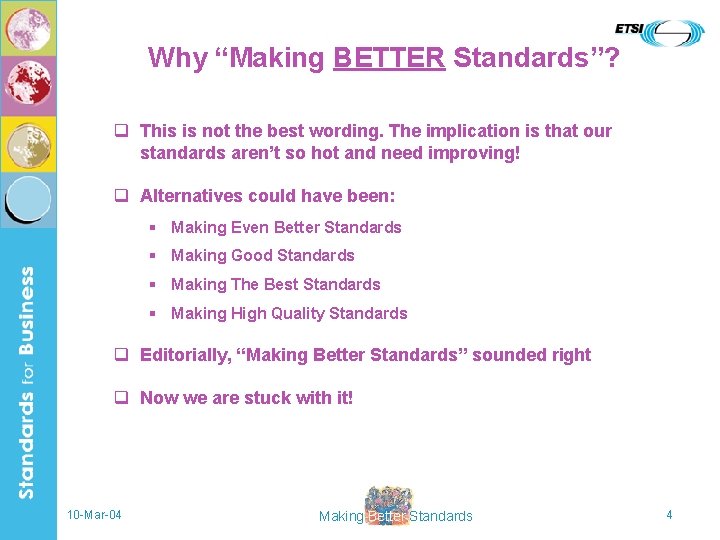 Why “Making BETTER Standards”? q This is not the best wording. The implication is