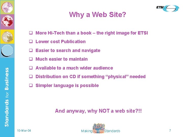 Why a Web Site? q More Hi-Tech than a book – the right image