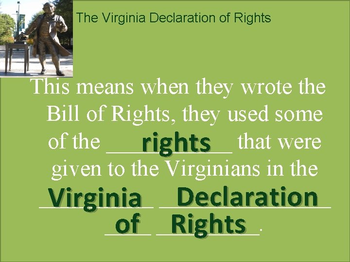 The Virginia Declaration of Rights This means when they wrote the Bill of Rights,