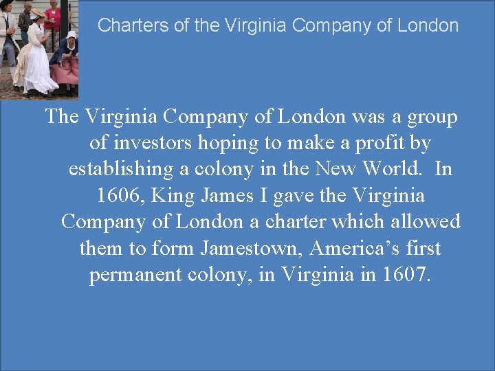 Charters of the Virginia Company of London The Virginia Company of London was a