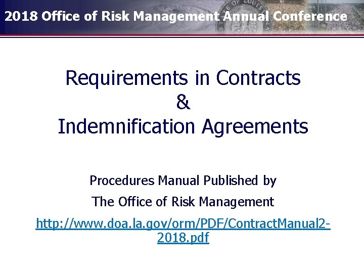 2018 Office of Risk Management Annual Conference Requirements in Contracts & Indemnification Agreements Procedures