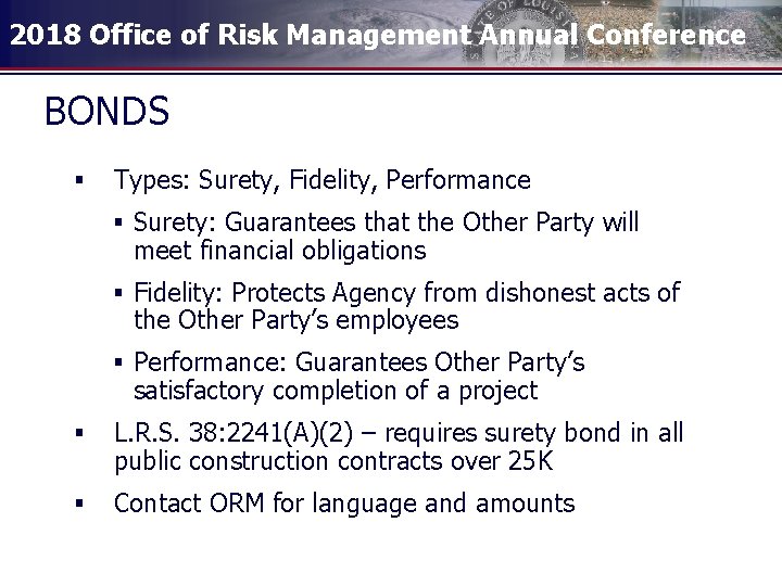 2018 Office of Risk Management Annual Conference BONDS § Types: Surety, Fidelity, Performance §