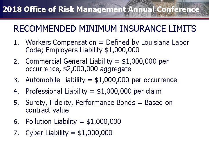 2018 Office of Risk Management Annual Conference RECOMMENDED MINIMUM INSURANCE LIMITS 1. Workers Compensation