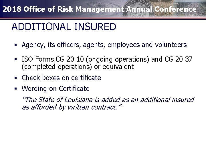 2018 Office of Risk Management Annual Conference ADDITIONAL INSURED § Agency, its officers, agents,