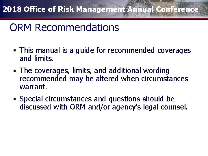 2018 Office of Risk Management Annual Conference ORM Recommendations § This manual is a