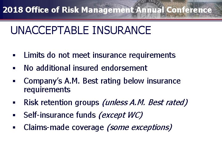 2018 Office of Risk Management Annual Conference UNACCEPTABLE INSURANCE § Limits do not meet