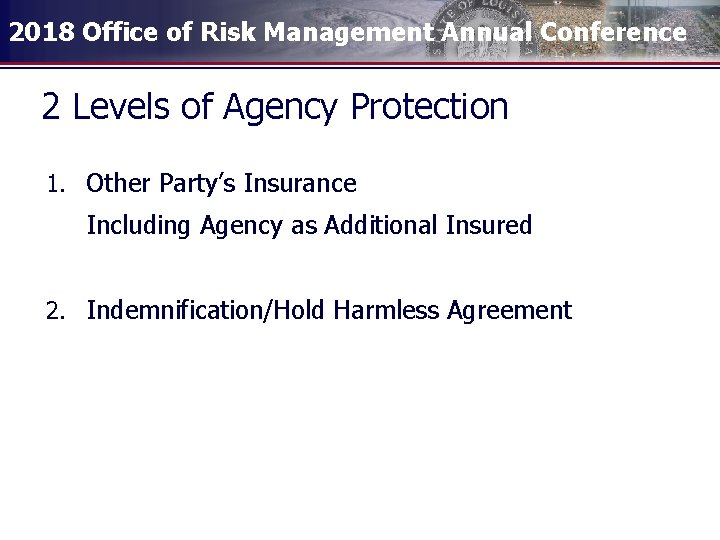 2018 Office of Risk Management Annual Conference 2 Levels of Agency Protection 1. Other