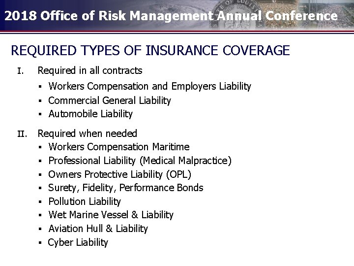 2018 Office of Risk Management Annual Conference REQUIRED TYPES OF INSURANCE COVERAGE I. Required