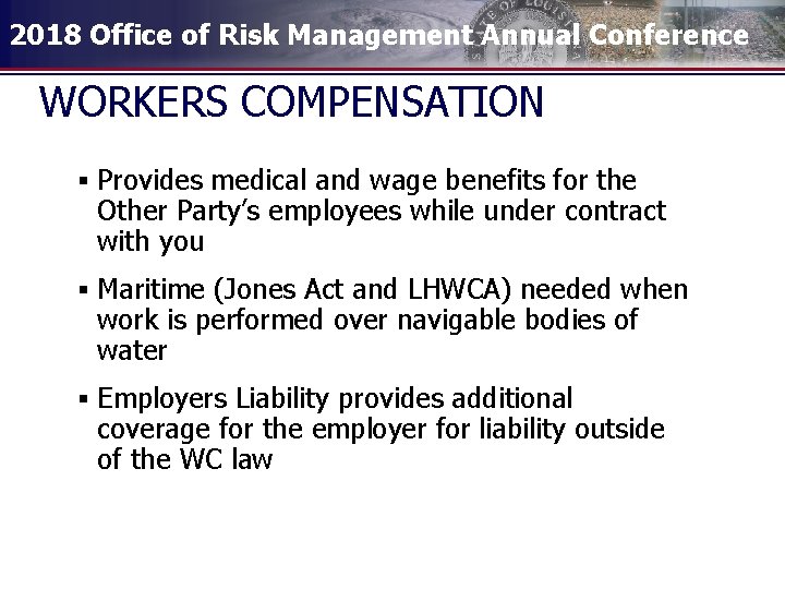 2018 Office of Risk Management Annual Conference WORKERS COMPENSATION § Provides medical and wage