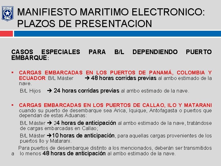 MANIFIESTO MARITIMO ELECTRONICO: PLAZOS DE PRESENTACION CASOS ESPECIALES EMBARQUE: PARA B/L DEPENDIENDO PUERTO §