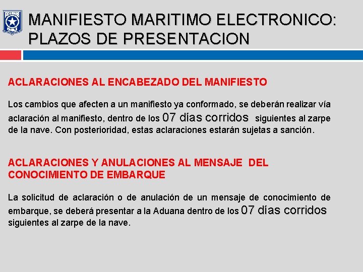 MANIFIESTO MARITIMO ELECTRONICO: PLAZOS DE PRESENTACION ACLARACIONES AL ENCABEZADO DEL MANIFIESTO Los cambios que