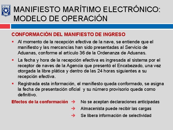 MANIFIESTO MARÍTIMO ELECTRÓNICO: MODELO DE OPERACIÓN CONFORMACIÓN DEL MANIFIESTO DE INGRESO § Al momento