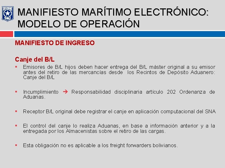 MANIFIESTO MARÍTIMO ELECTRÓNICO: MODELO DE OPERACIÓN MANIFIESTO DE INGRESO Canje del B/L § Emisores