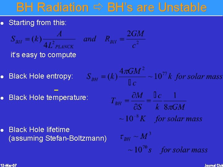 BH Radiation BH’s are Unstable l Starting from this: it’s easy to compute l BH Radiation BH’s are Unstable l Starting from this: it’s easy to compute l
