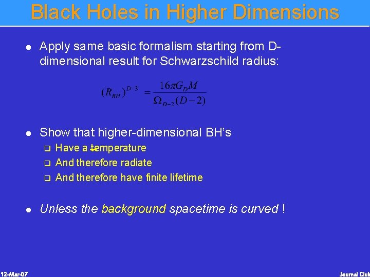 Black Holes in Higher Dimensions l l Apply same basic formalism starting from Ddimensional Black Holes in Higher Dimensions l l Apply same basic formalism starting from Ddimensional