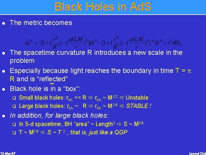 Black Holes in Ad. S l l The metric becomes The spacetime curvature R Black Holes in Ad. S l l The metric becomes The spacetime curvature R
