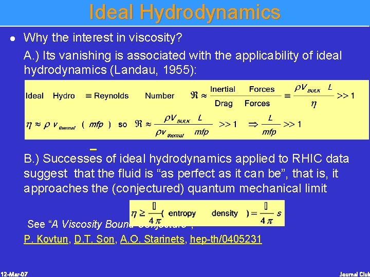 Ideal Hydrodynamics l Why the interest in viscosity? A. ) Its vanishing is associated Ideal Hydrodynamics l Why the interest in viscosity? A. ) Its vanishing is associated