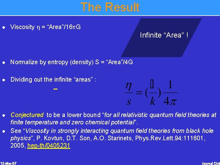 The Result l Viscosity h = “Area”/16 p. G Infinite “Area” ! l Normalize The Result l Viscosity h = “Area”/16 p. G Infinite “Area” ! l Normalize