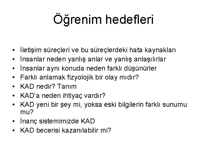 Öğrenim hedefleri • • İletişim süreçleri ve bu süreçlerdeki hata kaynakları İnsanlar neden yanlış