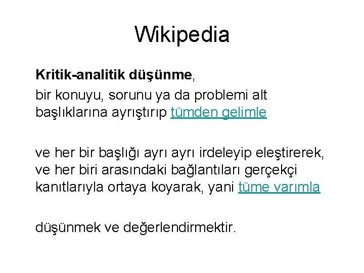 Wikipedia Kritik-analitik düşünme, bir konuyu, sorunu ya da problemi alt başlıklarına ayrıştırıp tümden gelimle