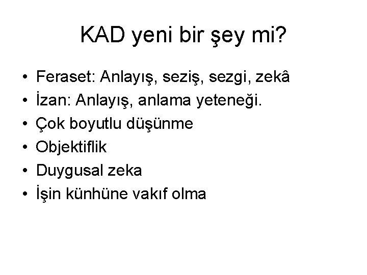 KAD yeni bir şey mi? • • • Feraset: Anlayış, seziş, sezgi, zekâ İzan: