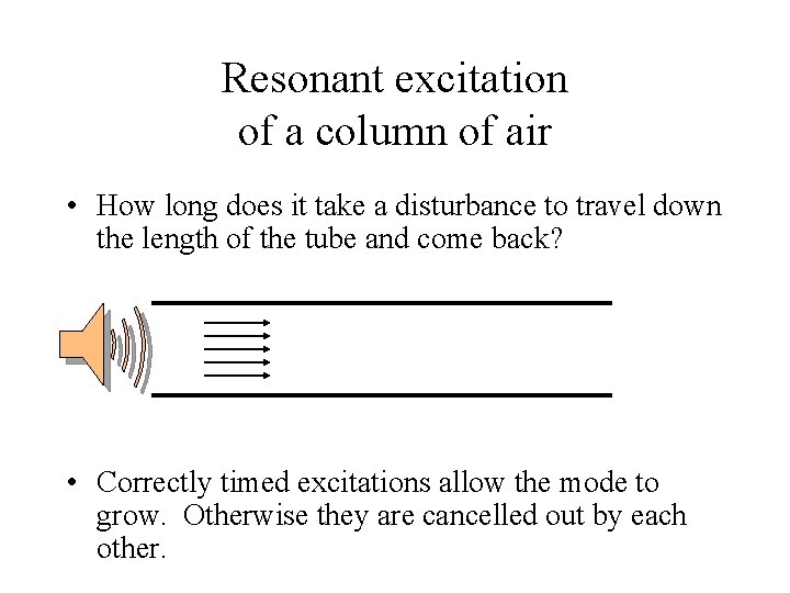 Resonant excitation of a column of air • How long does it take a
