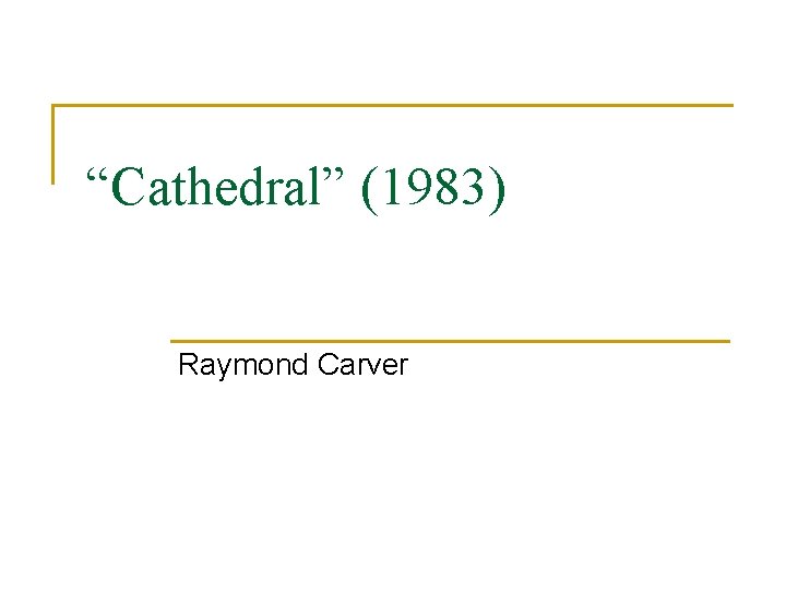 “Cathedral” (1983) Raymond Carver 