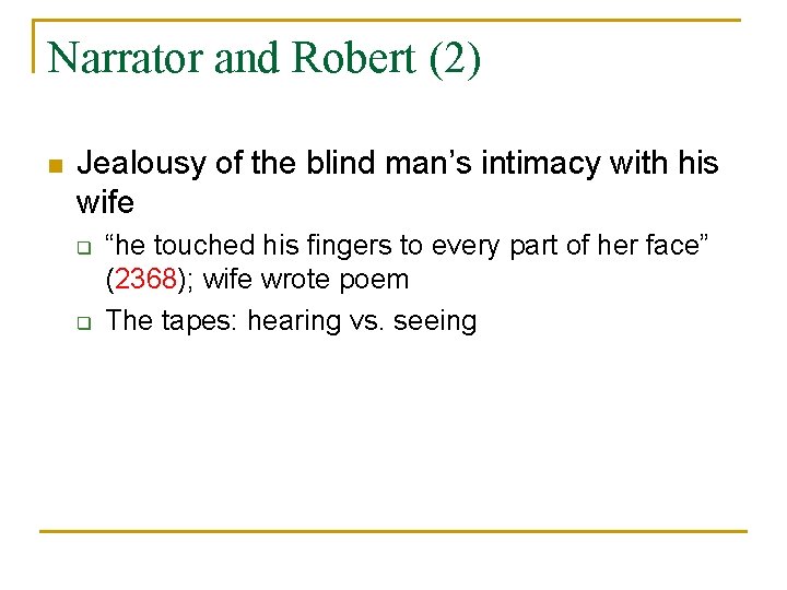 Narrator and Robert (2) n Jealousy of the blind man’s intimacy with his wife